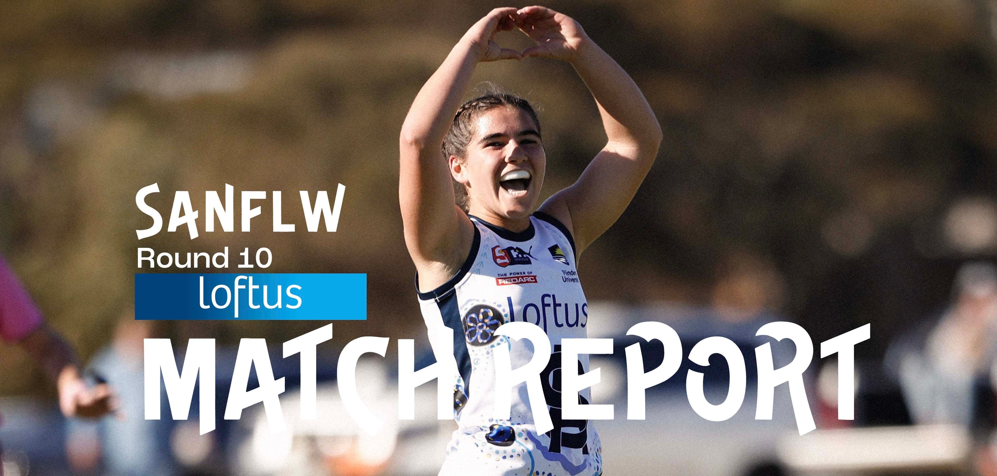 Loftus Match Report: SANFLW Round 10 v Glenelg Loftus Match Report: SANFLW Round 10 v Glenelg